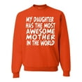 thumbnail image 1 of My Daughter Has The Most Awesome Mother Mother's Day Unisex Crewneck Graphic Sweatshirt, Orange, Medium, 1 of 3