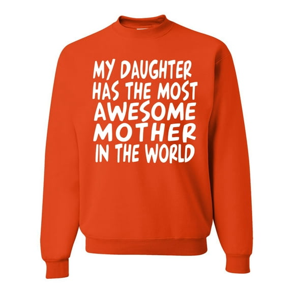 My Daughter Has The Most Awesome Mother Mother's Day Unisex Crewneck Graphic Sweatshirt, Orange, X-Large