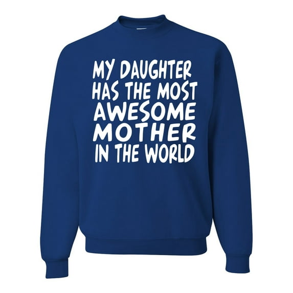 My Daughter Has The Most Awesome Mother Mother's Day Unisex Crewneck Graphic Sweatshirt, Royal, Small