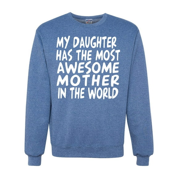 My Daughter Has The Most Awesome Mother Mother's Day Unisex Crewneck Graphic Sweatshirt, Vintage Heather Blue, Medium