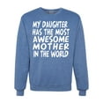thumbnail image 1 of My Daughter Has The Most Awesome Mother Mother's Day Unisex Crewneck Graphic Sweatshirt, Vintage Heather Blue, X-Large, 1 of 3