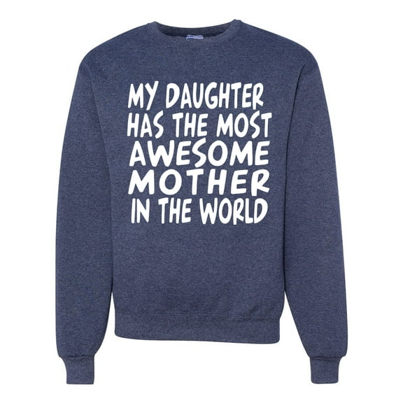 My Daughter Has The Most Awesome Mother Mother's Day Unisex Crewneck Graphic Sweatshirt, Vintage Heather Navy, Medium
