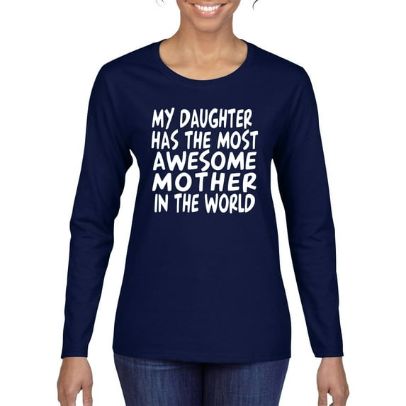 My Daughter Has The Most Awesome Mother Mother's Day Womens Graphic Long Sleeve T-Shirt, Navy, Medium
