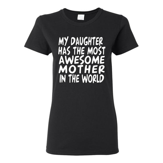 My Daughter Has The Most Awesome Mother Mother's Day Womens Graphic T-Shirt, Black, Small