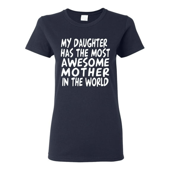 My Daughter Has The Most Awesome Mother Mother's Day Womens Graphic T-Shirt, Navy, Small