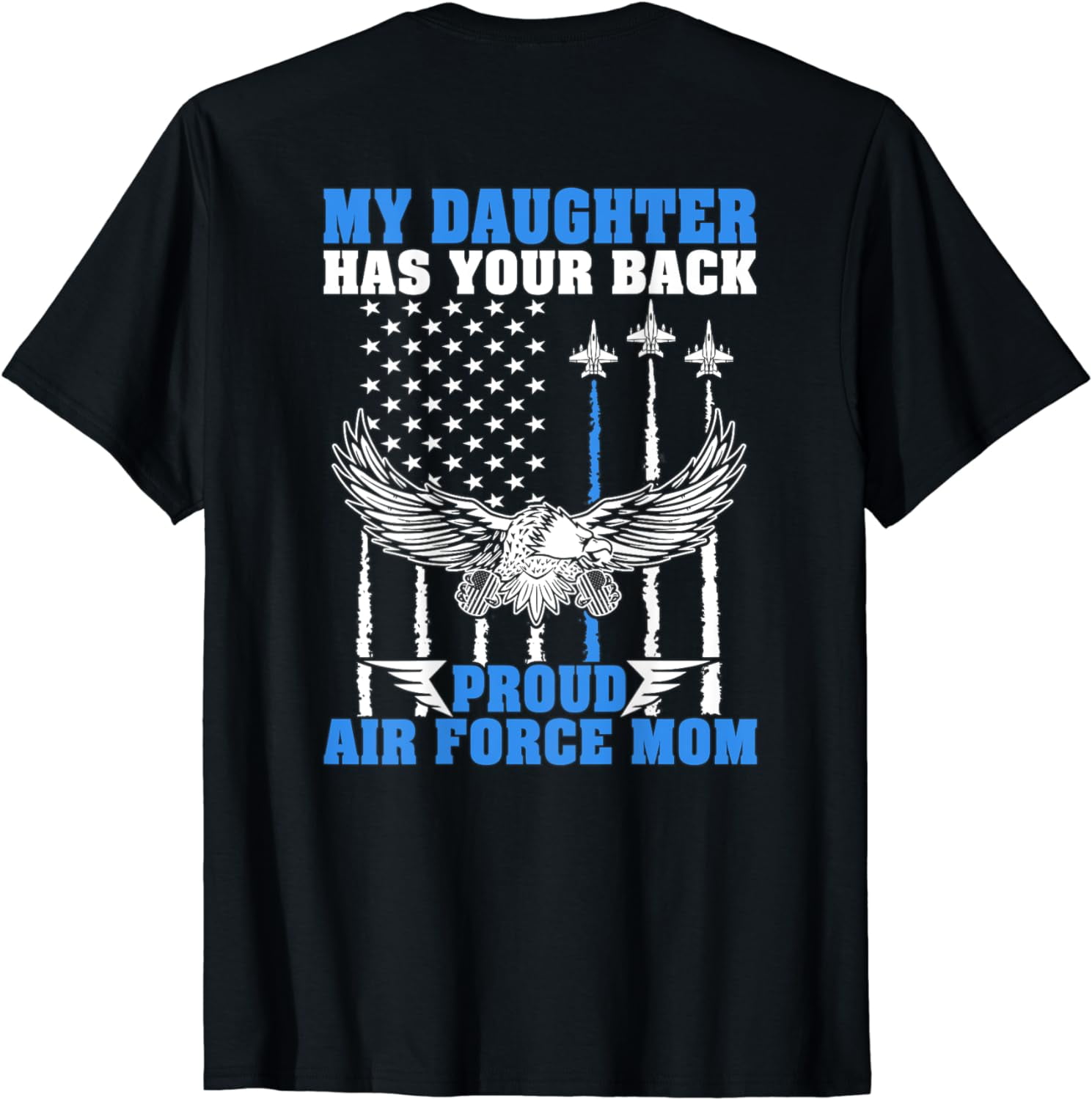 Proud Air Force Mom T Shirt My Daughter Has Your Back Shirt Proud Air Force Mom T Shirt My Daughter Has Your Back Shirt