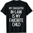 thumbnail image 1 of My Daughter In Law Favoirte Child Funny Fathers Day Daddy T-Shirt, 1 of 4