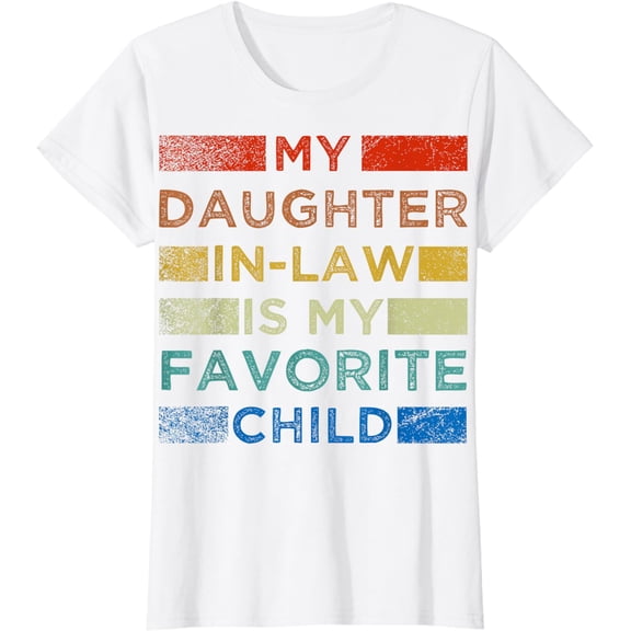 My Daughter In Law Is My Favorite Child Funny Fathers day T-Shirt
