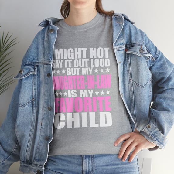 My Daughter-In-Law Is My Favorite Child - Funny Paren T-Shirt