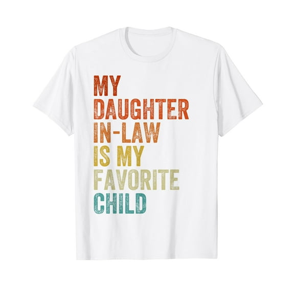 My Daughter In Law Is My Favorite Child Mother in Law Day T-Shirt Vintage Retro Daughter In Law Shirt
