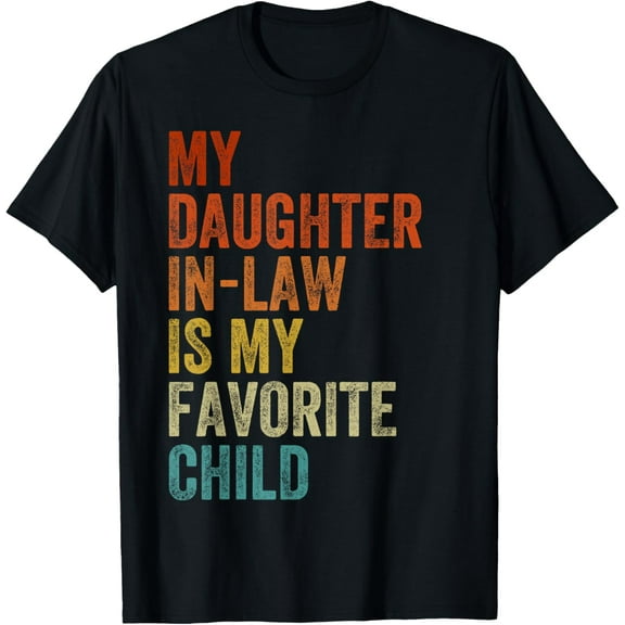 My Daughter In Law Is My Favorite Child Mother in Law Day T-ShirtMen and women, Black T-shirt, size: Extra large