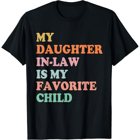 My Daughter In Law Is My Favorite Child Mother in Law Day T-Shirt