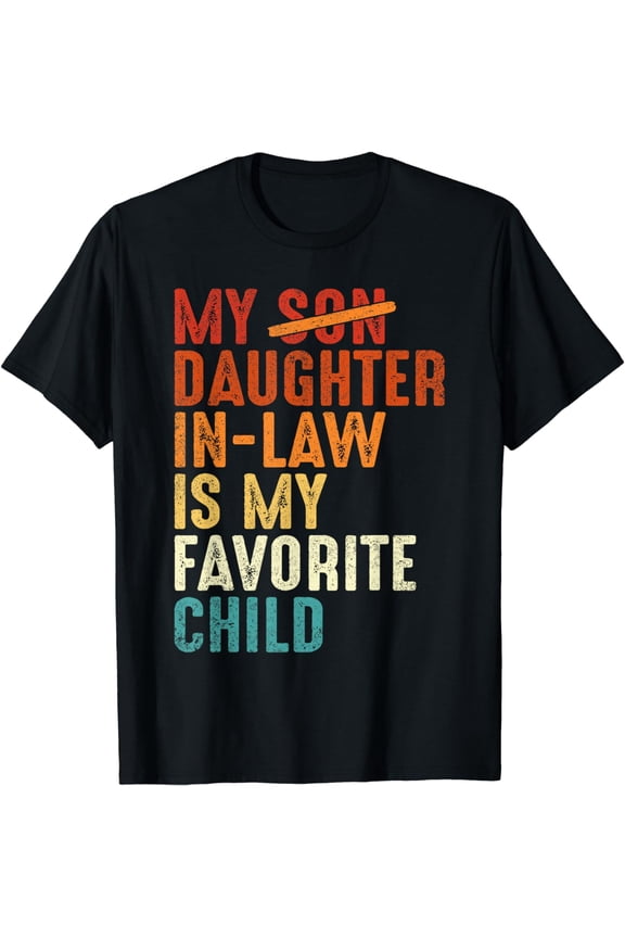 My Daughter In Law Is My Favorite Child Retro Fathers Day T-Shirt