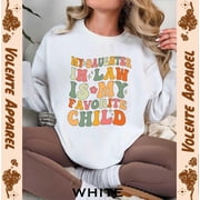 My Daughter In Law Is My Favorite Child Sweatshirt, Daughter In Law Shirt, Family Shirt, Favorite Daughter Sweatshirt, Her, Mom Tee