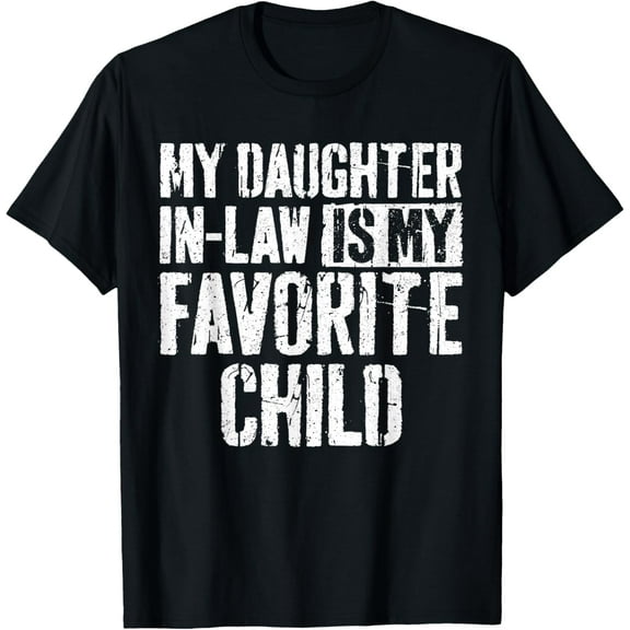 My Daughter In Law Is My Favorite Child T-Shirt Fathers Day T-ShirtMen and women, Black T-shirt, size: Extra large