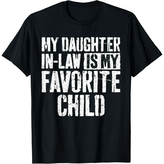 My Daughter In Law Is My Favorite Child T-Shirt Fathers Day T-ShirtMen and women, Black T-shirt, size: Extra large