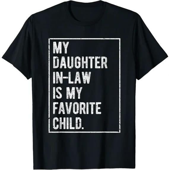 My Daughter In Law Is My Favorite Child T-Shirt