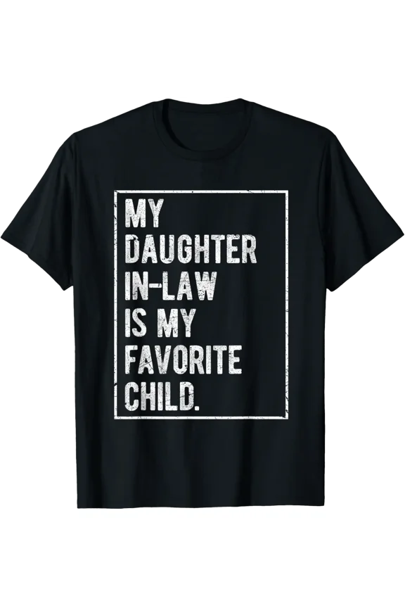 My Daughter In Law Is My Favorite Child T-Shirt