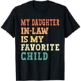 thumbnail image 1 of My Daughter In Law Is My Favorite Child T-Shirt, 1 of 4