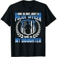 thumbnail image 1 of My Daughter Is A Brave Police Officer - Proud Police Mom Dad T-Shirt, 1 of 4