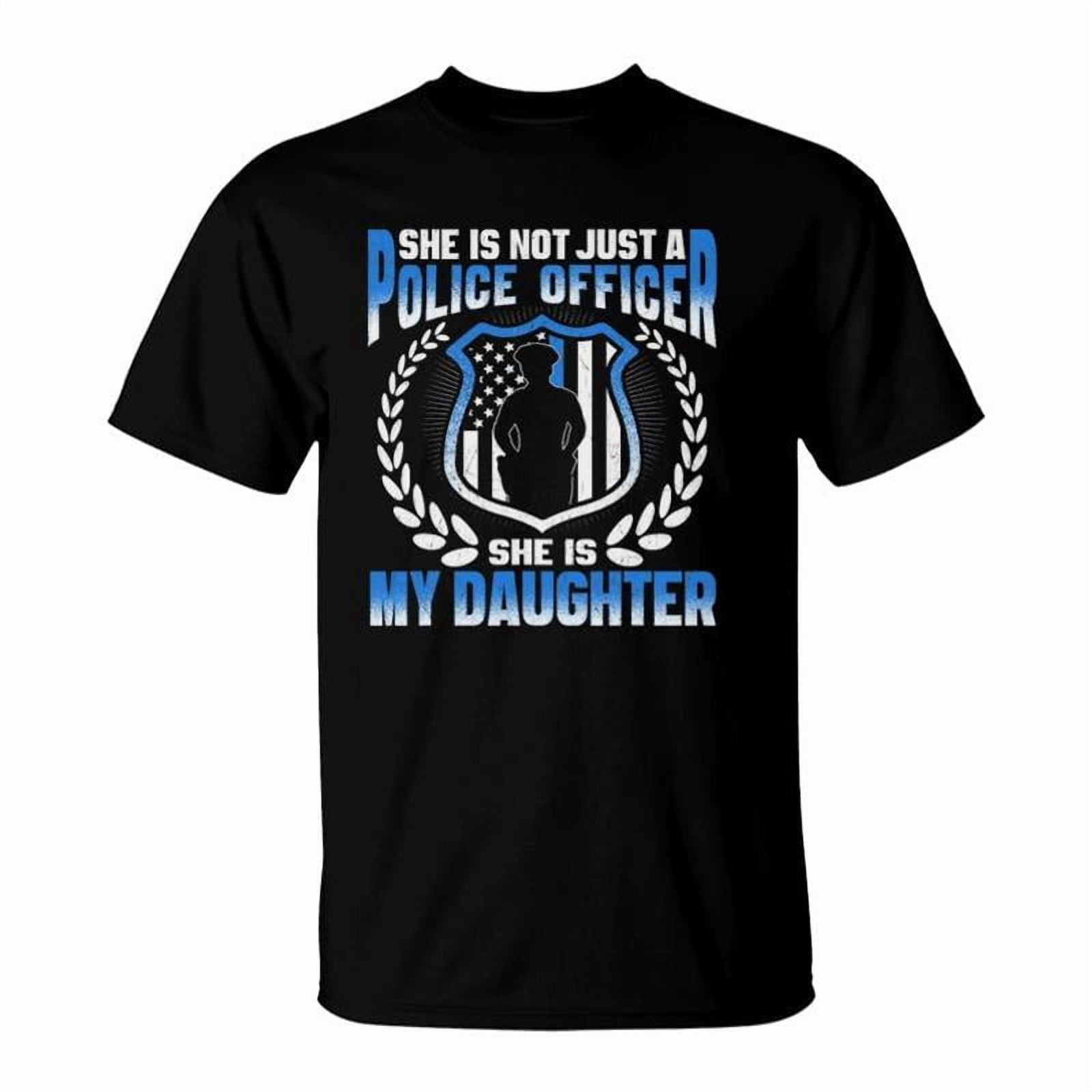 My Daughter Is A Brave Police Officer Proud Police Mom Dad TShirt ...