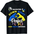 thumbnail image 1 of My Daughter Is Down Right Perfect Down Syndrome Awareness T-Shirt, 1 of 4