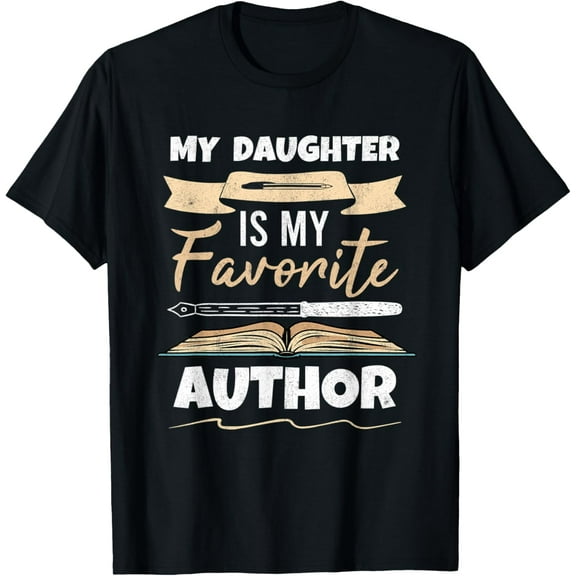 My Daughter Is My Favorite Author Parents Of Writer T-Shirt men and women can wear, black, white, gifts