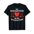 thumbnail image 1 of My Daughter Is My Valentine Valentines Day Mom Dad Men Women T-Shirt, 1 of 5