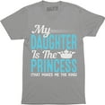 thumbnail image 1 of My Daughter Is The Princess That Me The King - Funny Father Men's T-Shirt, 1 of 4