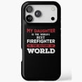thumbnail image 1 of My Daughter Is Worlds Best Firefighter iPhone Case 17 through 11 Pro Max, 1 of 2