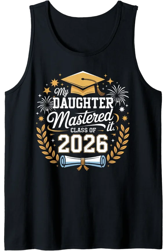 My Daughter Mastered It Class Of 2026 Masters Graduation Tank Top Size S-3XL