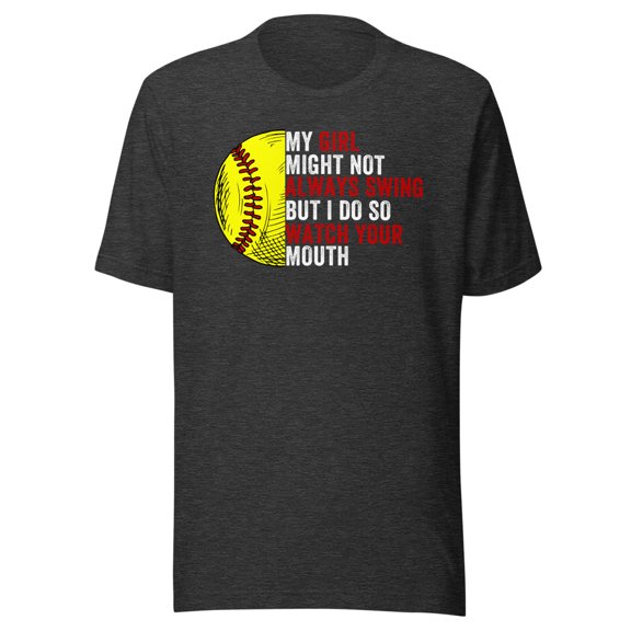 My Daughter Might Not Always Swing But I Do So Watch Your Mouth, Unisex, Funny Dad Quote, Softball Pride, Funny Dad Quote, Parent Quote (Dark Grey Heather, S)