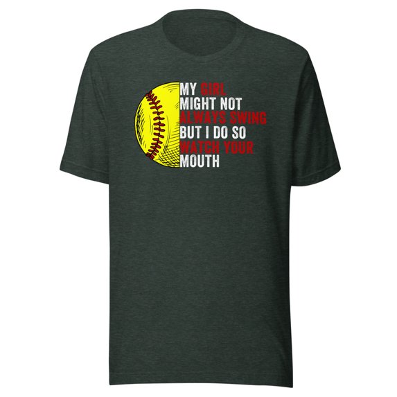 My Daughter Might Not Always Swing But I Do So Watch Your Mouth, Unisex, Funny Dad Quote, Softball Pride, Funny Dad Quote, Parent Quote (Heather Forest, 3XL)