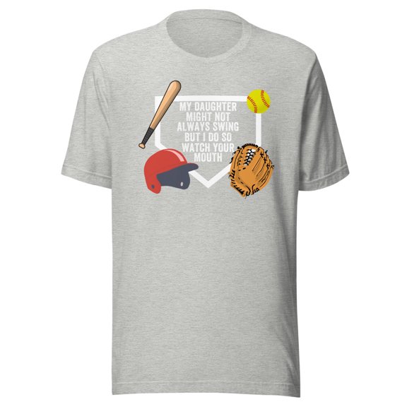 My Daughter Might Not Always Swing But I Do So Watch Your Mouth, Unisex, Softball Pride, Funny Swing Quote, Funny Dad Quote, Parent Quote (Athletic Heather, S)