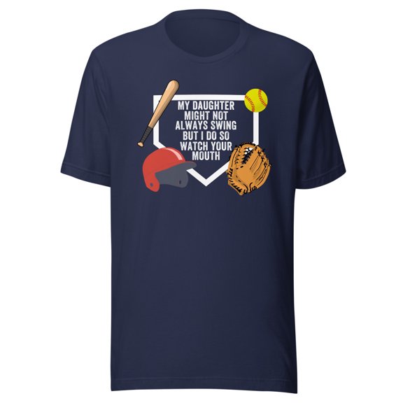 My Daughter Might Not Always Swing But I Do So Watch Your Mouth, Unisex, Softball Pride, Funny Swing Quote, Funny Dad Quote, Parent Quote (Navy, S)