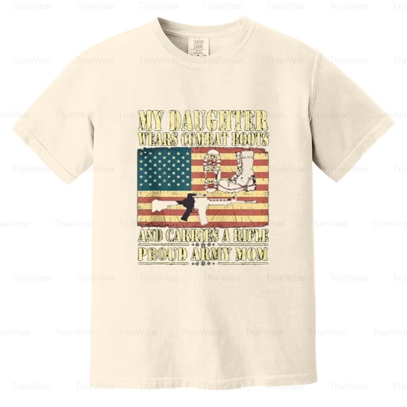 My Daughter Wears Combat Boots, Funny, Military Mom, Dad, Parent, Pride Comfort Color T-Shirt Unisex, up to 4XL