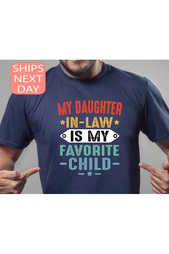 My Daughter in Law is My Favorite Child Shirt, Father in Law Shirt, In Laws Shirt, Favorite Daughter In Law Tee, in Laws