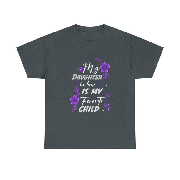 My Daughter-in-Law is My Favorite Child T-Shirt - Funny and Loving Tribute