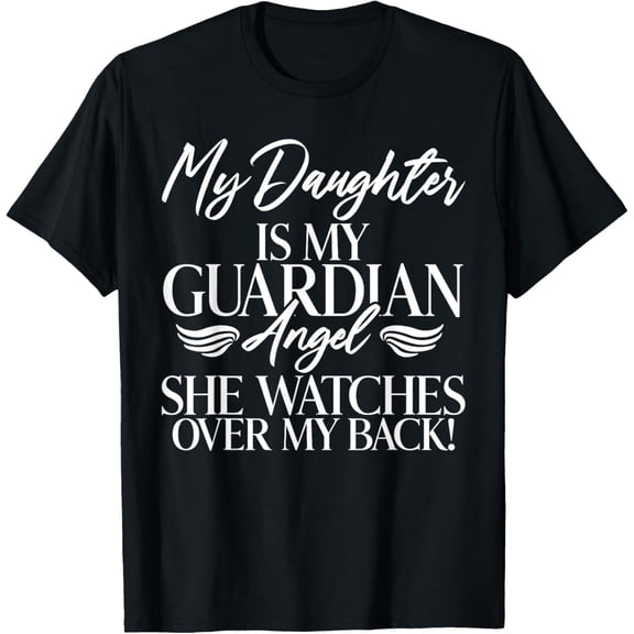 My Daughter is my Guardian Angel Daughter T-ShirtMen and women, Black T-shirt, size: Extra large S-4XL