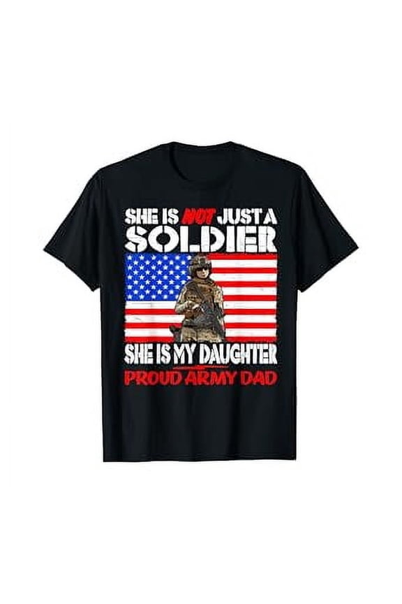 My Daughter's A Soldier Proud Army Dad Military Father Gift T-Shirt
