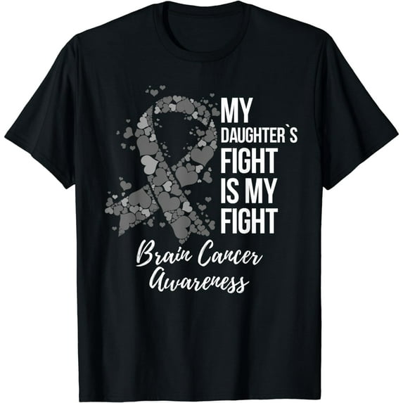 My Daughter’s Fight Is My Fight Brain Cancer Awareness T-Shirt