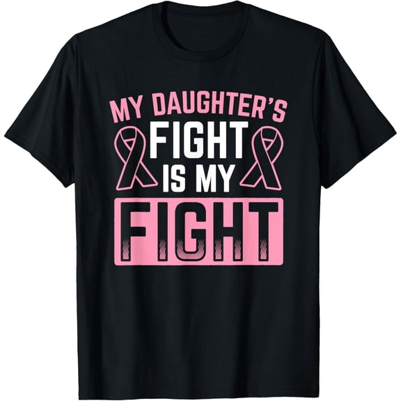 My Daughter's Fight Is My Fight Breast Cancer Awareness T-Shirt