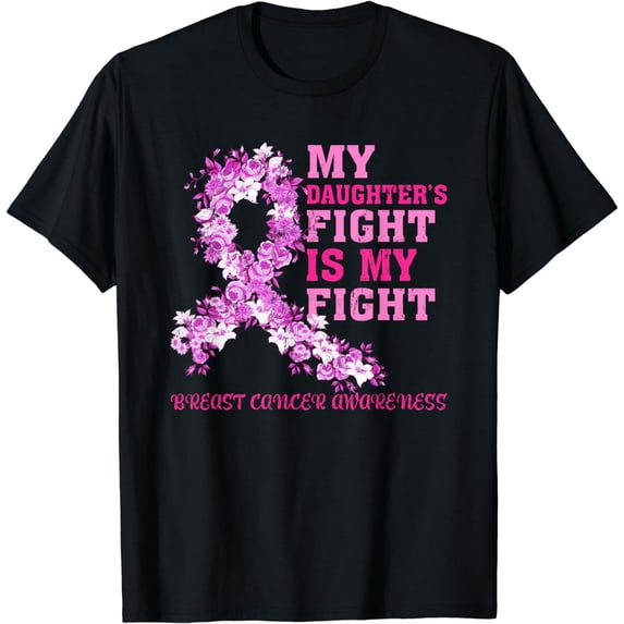 My Daughter’s Fight Is My Fight Breast Cancer Awareness T-Shirt