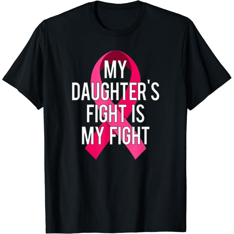 My Daughter's Fight Is My Fight Breast Cancer Support Shirt My Daughter's Fight Is My Fight Breast Cancer Support Shirt