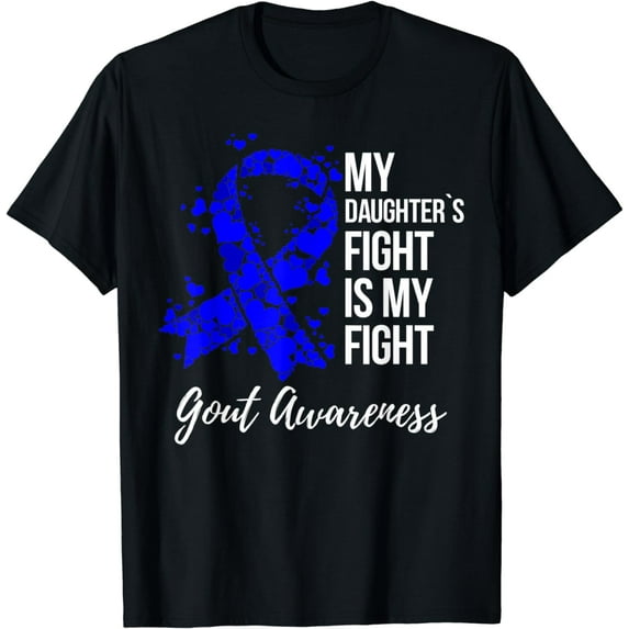 My Daughter’s Fight Is My Fight Gout Awareness T-Shirt