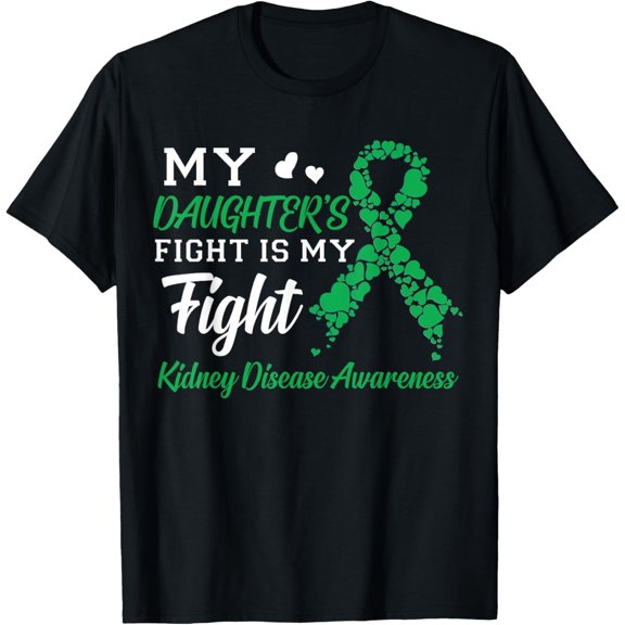 My Daughter's Fight Is My Fight Kidney Disease Awareness T-Shirt