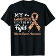 thumbnail image 1 of My Daughter's Fight Is My Fight Uterine Cancer Awareness T-Shirt, 1 of 2
