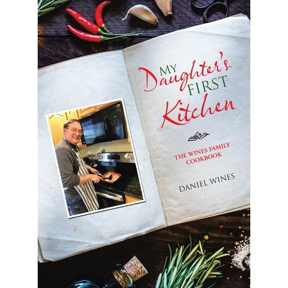 My Daughter's First Kitchen: The Wines Family Cookbook, (Hardcover)