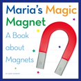 thumbnail image 1 of My Day Readers: Maria's Magic Magnet: A Book about Magnets (Hardcover), 1 of 1