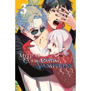My Dear, Curse-Casting Vampiress My Dear, Curse-Casting Vampiress, Vol. 3, Book 3, Paperback